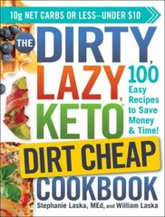 The DIRTY, LAZY, KETO Dirt Cheap Cookbook: 100 Easy Recipes..