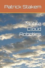 Mobile Cloud Robotics by Patrick Stakem (English) Paperback Book