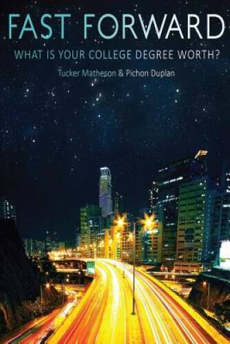 Fast Forward: What Is Your College Degree Worth – Paperback – GOOD