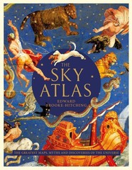 The Sky Atlas: The Greatest Maps, Myths and Discoveries of the Universe by Edwar