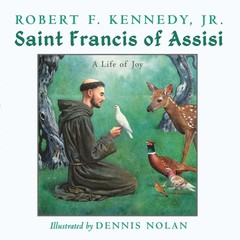 Saint Francis of Assisi: A Life of Joy by Robert F. Kennedy Jr. Hardcover Book