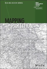 Mapping Partition: Politics, Territory and the End of Empire in India and Pakist