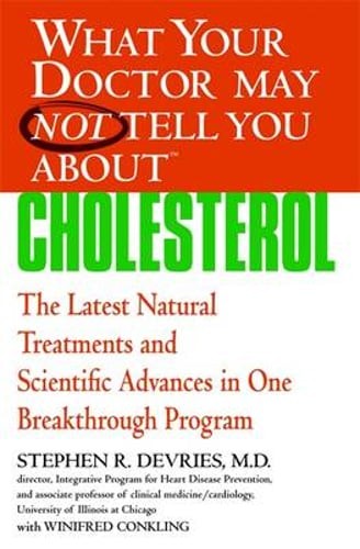 What Your Doctor May Not Tell You About(TM): Cholesterol: The Latest Natural