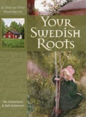 Your Swedish Roots : A Step by Step Handbook Kjell, Clemensson, P