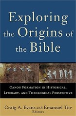 Exploring the Origins of the Bible: Canon Formation in Historical, Literary, and