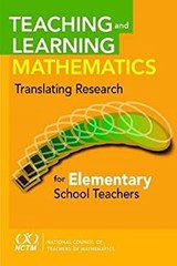 Teaching and Learning Mathematics : Translating Research for Elem