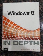 In Depth, Windows 8: By Paul McFedries, Brian Knittel (2012, PB, BRAND NEW)