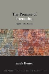The Promise of Friendship: Fidelity within Finitude by Sarah Horton Paperback Bo