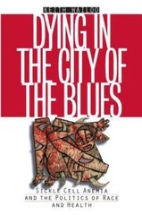 Dying in the City of the Blues: Sickle Cell Anemia and the Politics of Race and