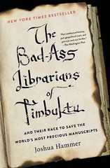 The Bad-Ass Librarians of Timbuktu: And Their Race to Save the World’s Most Prec