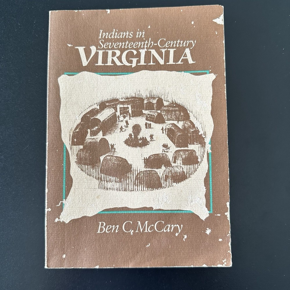 Indians in Seventeenth-Century Virginia By Ben C. McCary Tenth Printing 1990 PB