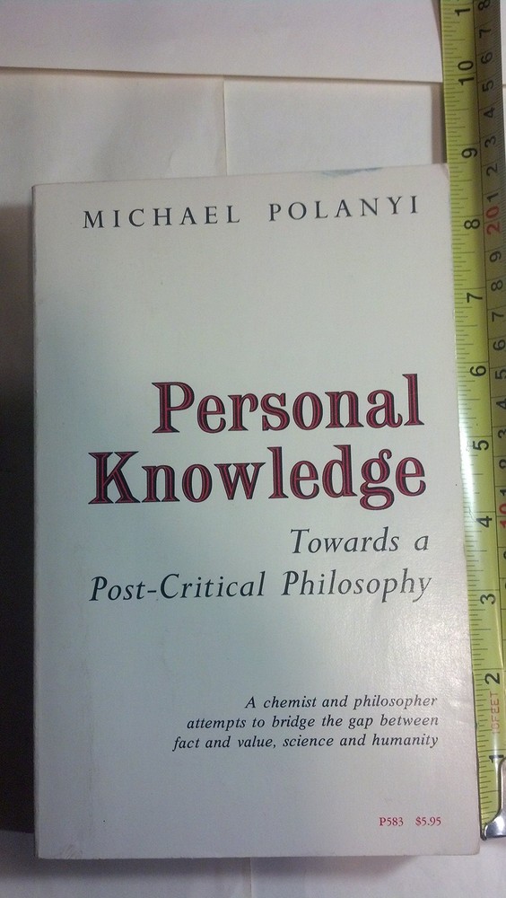 Personal Knowledge: Towards a Post-Critical Philosophy