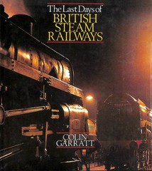 The Last Days of British Steam Railways by Garratt, Colin