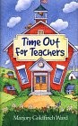 TIME OUT FOR TEACHERS By Marjory G. Ward – Hardcover **BRAND NEW**