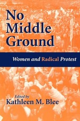 No Middle Ground : Women and Radical Protest, Paperback by Blee, Kathleen M. …