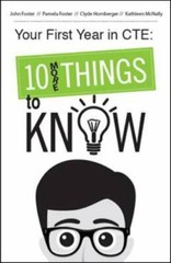 YOUR FIRST YEAR IN CTE: 10 MORE THINGS TO KNOW