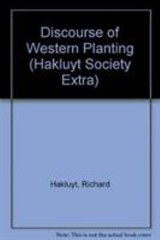 Discourse of Western Planting, 1584 (Hakluyt Society, Extra Series) Richard Hak