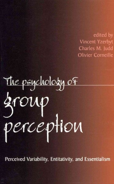 Psychology of Group Perception : Perceived Variability, Entitativity, and Ess…