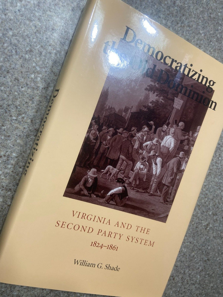 Democratizing Old Dominion: Virginia, 1824 – 1861, Shade First Edition 1996