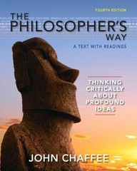 The Philosopher’s Way: Thinking Critically About Profound Ideas by John Chaffee