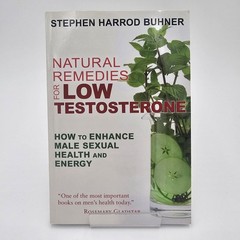 LIKE NEW Natural Remedies for Low Testosterone by Stephen Buhner | Men’s Health