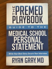 The Premed Playbook Medical School Personal Statement Ryan Gray MD Book