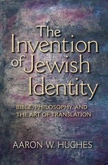 The Invention of Jewish Identity: Bible, Philosophy, and the Art of Translation
