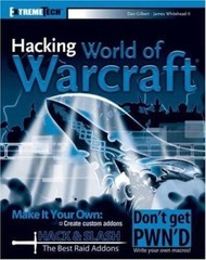 Hacking World of Warcraft by Daniel Gilbert; James Whitehead II