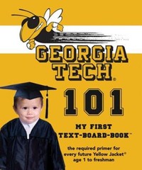 Georgia Institute Of Technology 101: My First Text-Board Book – VERY GOOD