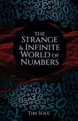 The Strange & Infinite World of Numbers – hardcover, 9781788887816, Tim Sole