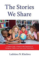 The Stories We Share : A Guide to PreK 12 Books on the Experience