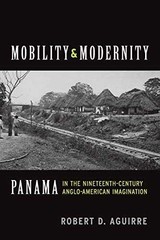 Mobility and Modernity: Panama in – Paperback, by Aguirre Robert D. – Very Good