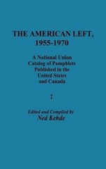 The American Left, 1955-1970: A National Union Catalog of Pamphlets Published in