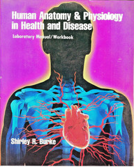 Human Anatomy & Physiology in Health & Disease Shirley R Burke, Lab Manual 1992