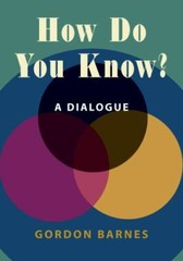 How Do You Know?: A Dialogue; Hackett P- paperback, 9781624669910, Gordon Barnes