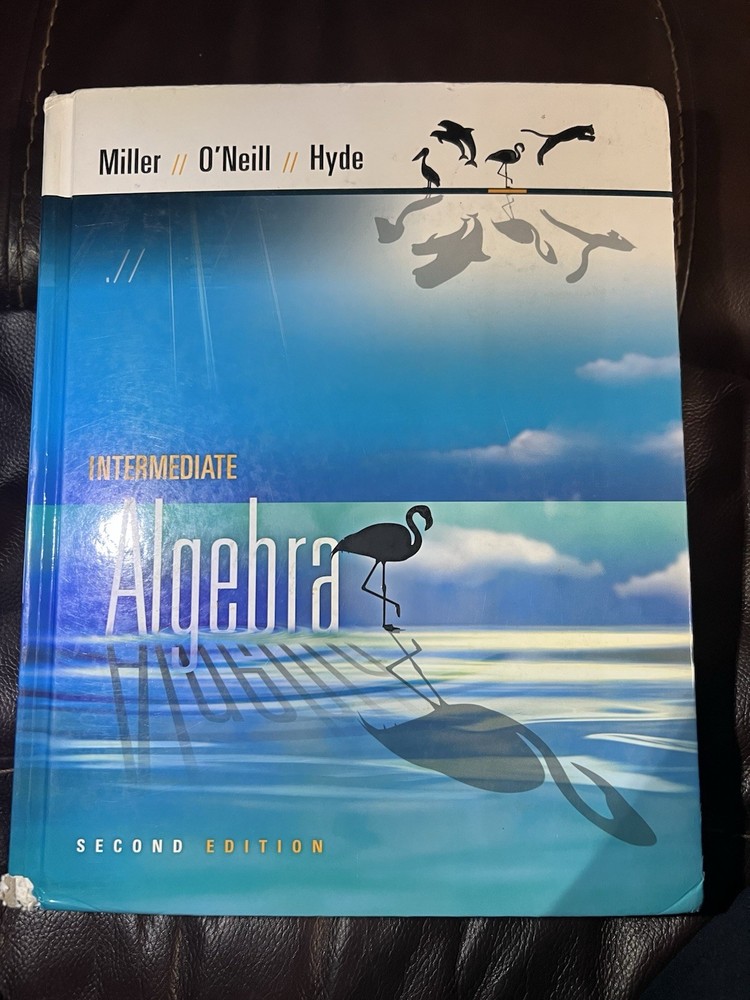 Intermediate Algebra by Julie Miller, Nancy Hyde and Molly O’Neill (2006)