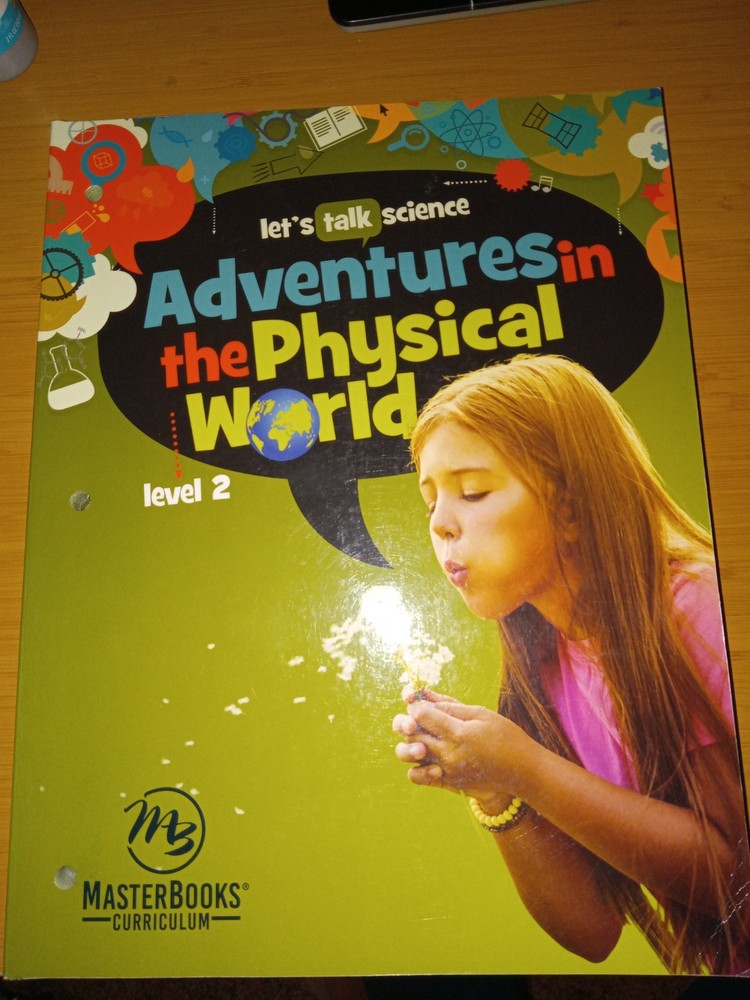 Masterbooks Let’s talk Science Adventures in the Physical World level 2