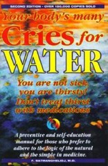 Your Body’s Many Cries for Water: You Are Not Sick, You Are Thirsty!, Don – GOOD