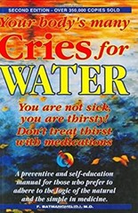 Your Body’s Many Cries for Water : You Are Not Sick, You Are Thir