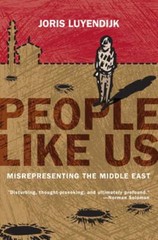 People Like Us: Misrepresenting the Middle East by Joris Luyendijk: Used