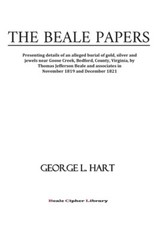 The Beale Papers: Presenting Details Of An Alleged Burial Of Gold, Silver A…