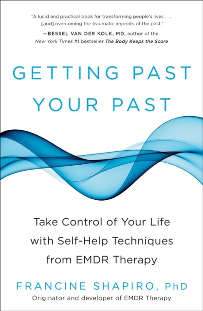 Getting Past Your Past: Take Control of Your Life by Francine Shapiro PAPERBACK