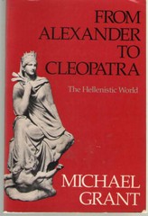 From Alexander to Cleopatra : The Hellenistic World by Michael Grant (1982,…