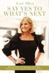 Say Yes to What’s Next: How to Age with El- hardcover, 9780785234135, Lori Allen