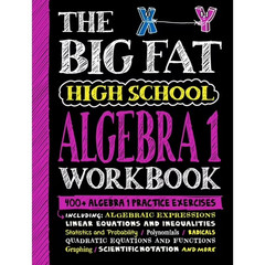 The Big Fat High School Algebra 1 Workbook: 400+ Algebra 1 Practice Exercises (B