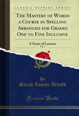 The Mastery of Words a Course in Spelling Arranged for Grades One to Five