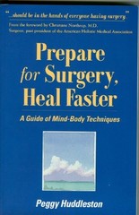 Prepare for Surgery, Heal Faster: A Guide Of Mind-Body Techniques by Peggy Hudd