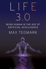 Life 3. 0 : Being Human in the Age of Artificial Intelligence by Max Tegmark…