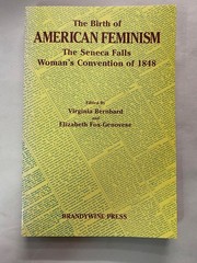 Birth of American Feminism : The Seneca Falls Woman’s Convention Of 1848 by…