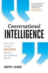 Conversational Intelligence: How Great Leaders Build Trust and Get E – VERY GOOD